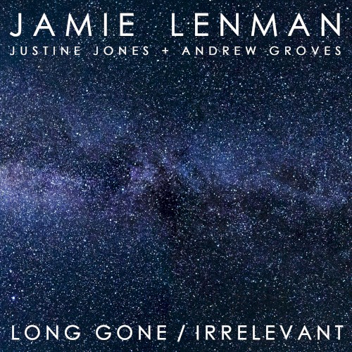 Long Gone / Irrelevant