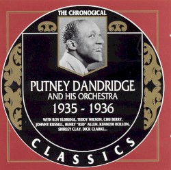 The Chronological Classics: Putney Dandridge and His Orchestra 1935-1936
