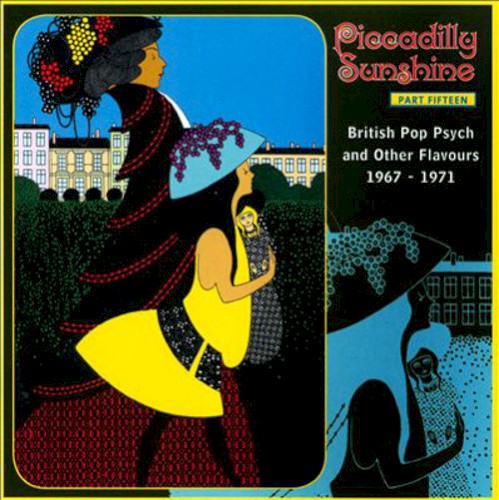 Piccadilly Sunshine Part Fifteen (British Pop Psych And Other Flavours 1967 - 1971)