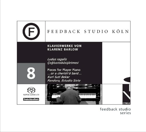 Feedback Studio Köln 8: Klavierwerke von Klarenz Barlow
