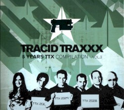 Tracid Traxxx, Volume 3: 5 Years TTX