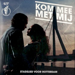Kom met mij mee (Stadslied voor Rotterdam)