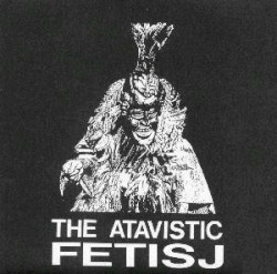 The Atavistic Fetisj