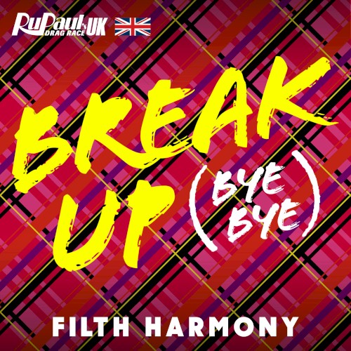 Break Up (Bye Bye) (Filth Harmony version)