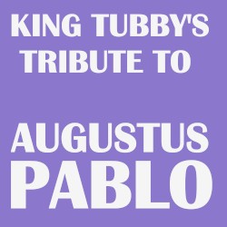King Tubby's Tribute to Augustus Pablo
