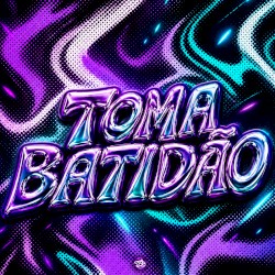 TOMA BATIDÃO