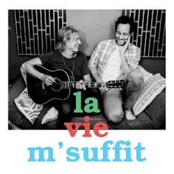 La vie m'suffit