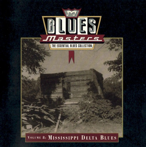 Blues Masters, Volume 8: Mississippi Delta Blues