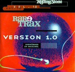 Rolling Stone: Rare Trax, Volume 10: Version 1.0: Ohrwürmer im Original