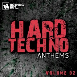 Nothing But… Hard Techno Anthems, Vol. 02