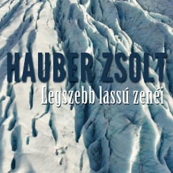 Hauber Zsolt legszebb lassú zenéi
