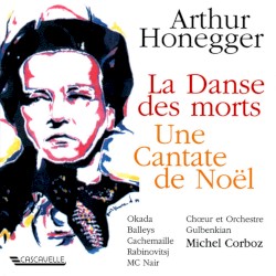 Honegger: La danse des morts, H. 131 - Une cantate de Noël, H. 212