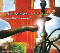 Sheesha Lounge 2: Spiritual & Sensual