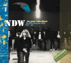 Aus grauer Städte Mauern: Die Neue Deutsche Welle 1977 - 85, Teil 2