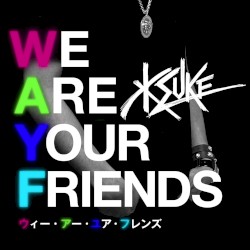 We Are Your Friends