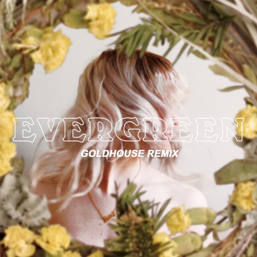 Evergreen (GOLDHOUSE remix)