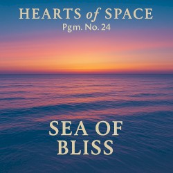 Hearts of Space, Pgm. Nº 24: Sea of Bliss