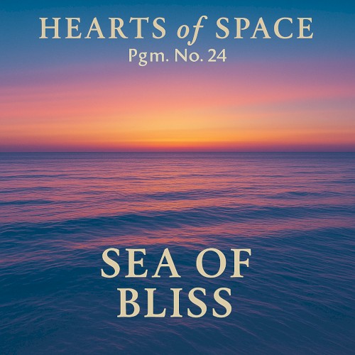 Hearts of Space, Pgm. Nº 24: Sea of Bliss