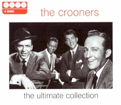 The Crooners: The Ultimate Collection