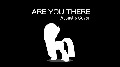 Are You There (acoustic cover)