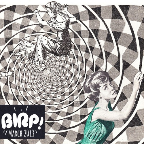 BIRP! March 2013