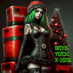 "Dark Toxic X-MAS" 2022