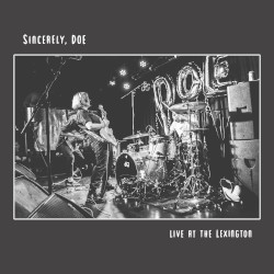 Sincerely, Doe: Live at The Lexington
