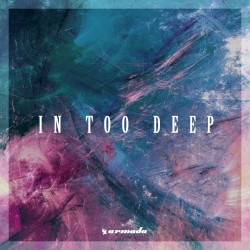 In Too Deep - Armada Music - Extended Versions