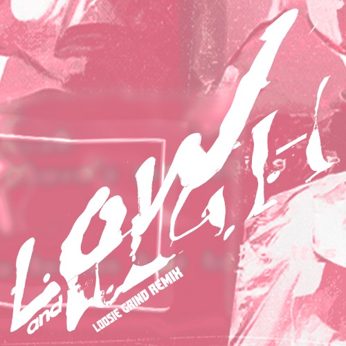 Low and High (Loosie Grind remix)