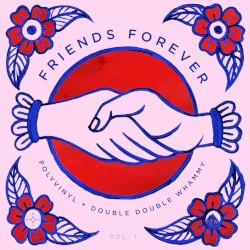 Friends Forever Vol. 1: Polyvinyl + Double Double Whammy