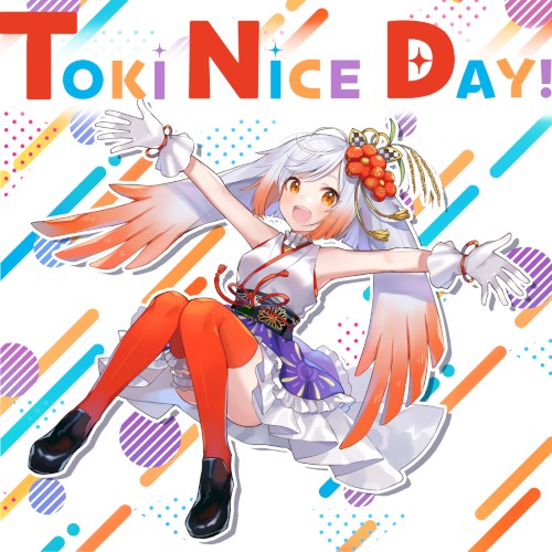 TOKI NICE DAY!