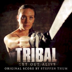 Tribal: Get out Alive: Original Score