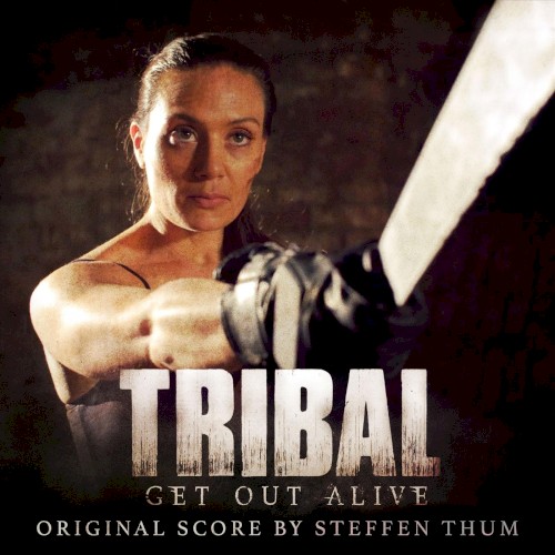 Tribal: Get out Alive: Original Score