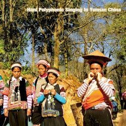 Hani Polyphonic Singing in Yunnan China