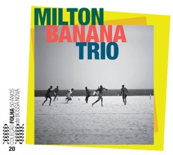 Coleção Folha 50 anos de bossa nova, volume 20: Milton Banana Trio