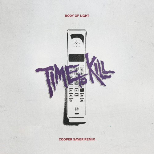 Body of Light "Time to Kill" (Cooper Saver remix)