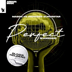 Perfect (Exceeder) (Oliver Heldens extended remix)
