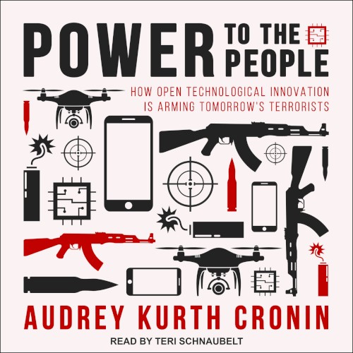 Power to the People - How Open Technological Innovation is Arming Tomorrow's Terrorists