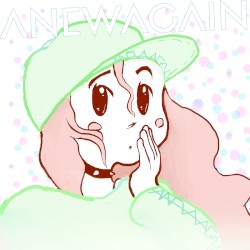 Anew, Again