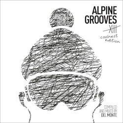 Alpine Grooves Vol. 13 - coolnest Edition (Kristallhütte)
