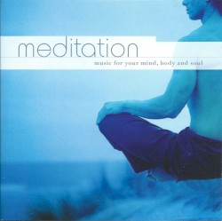 Meditation: Music for Your Mind, Body and Soul