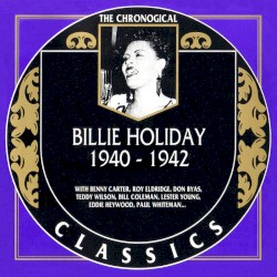 The Chronological Classics: Billie Holiday 1940-1942