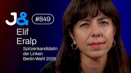 Jung & Naiv #849, „Elif Eralp, Spitzenkandidatin der Linken | Berlin-Wahl 2026“