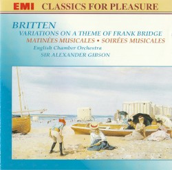 Variations on a Theme of Frank Bridge / Matinées musicales, op. 24 / Soirées musicales, op. 9