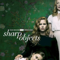 Sharp Objects: Music From the HBO Limited Series