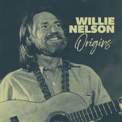 Origins: The Early Willie Nelson Collection