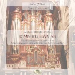 Small Works by Great Composers, Volume 1: G.F. Handel - 37 Minuets, HWV A15