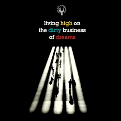 Living High On The Dirty Business Of Dreams - a wiaiwya sampler