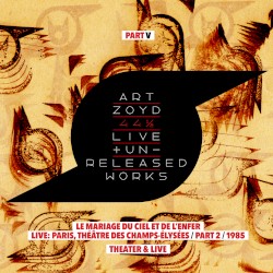 44 1/2: Live And Unreleased Works [Part V - Le Mariage du Ciel et de l'Enfer - live Paris Théâtre des Champs Elysees part 2 1985 / Theatre and Live]