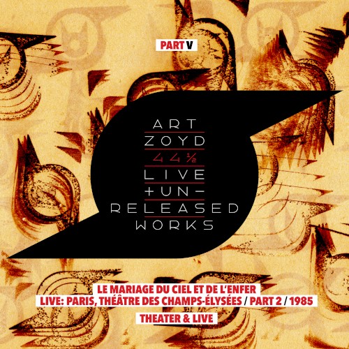 44 1/2: Live And Unreleased Works [Part V - Le Mariage du Ciel et de l'Enfer - live Paris Théâtre des Champs Elysees part 2 1985 / Theatre and Live]